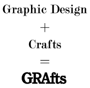 Graphic Design＋Crafts＝GRAfts